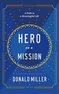 Hero on a Mission: A Path to a Meaningful Life