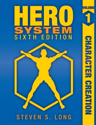 HERO System 6th Edition: Character Creation - Long, Steven S