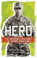 Hero: The Incredible True Story of Courage Under Fire