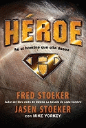 Heroe: Se el Hombre Que Ella Desea