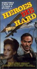 Heroes Die Hard