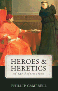 Heroes & Heretics of the Reformation