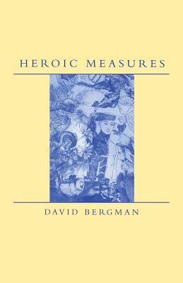 Heroic Measures - Bergman, David, Professor