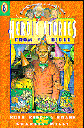 Heroic Stories from the Bible - Brand, Ruth, and Mills, Charles