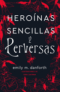 Heroinas Sencillas Y Perversas