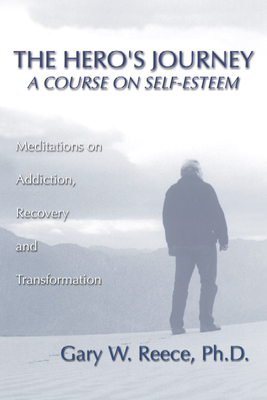 Hero's Journey: A Course on Self-Esteem - Reece, Gary W