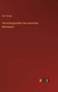 Herrschergestalten Des Deutschen Mittelalters