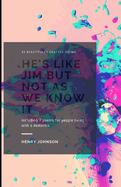 He's Like Jim But Not As We Know It