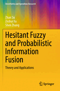 Hesitant Fuzzy and Probabilistic Information Fusion: Theory and Applications