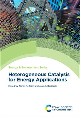 Heterogeneous Catalysis for Energy Applications - Reina, Tomas R (Editor), and Odriozola, Jose A (Editor)