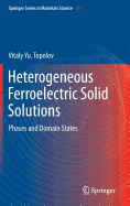 Heterogeneous Ferroelectric Solid Solutions: Phases and Domain States