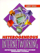 Heterogeneous Internetworking: Networking Technically and Diverse Operating Systems