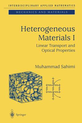 Heterogeneous Materials I: Linear Transport and Optical Properties - Sahimi, Muhammad