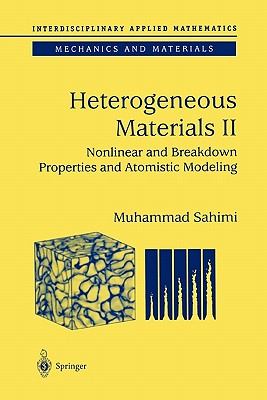 Heterogeneous Materials: Nonlinear and Breakdown Properties and Atomistic Modeling - Sahimi, Muhammad