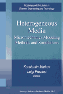 Heterogeneous Media: Micromechanics Modeling Methods and Simulations