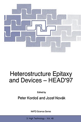 Heterostructure Epitaxy and Devices - Head'97 - Kordos, Peter (Editor), and Nov�k, Josef (Editor)