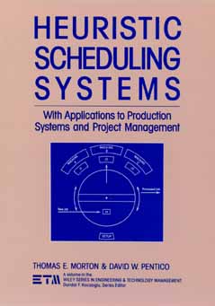 Heuristic Scheduling Systems: With Applications to Production Systems and Project Management - Morton, Thomas, and Pentico, David W