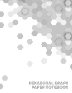 Hexagonal Graph Paper Notebook: Workbook Suitable for Design Game Mapping Knitting and Quilting