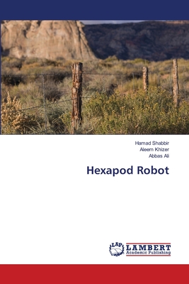 Hexapod Robot - Shabbir, Hamad, and Khizer, Aleem, and Ali, Abbas