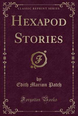 Hexapod Stories (Classic Reprint) - Patch, Edith Marion