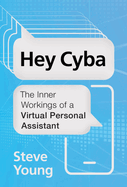 Hey Cyba: The Inner Workings of a Virtual Personal Assistant