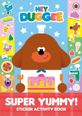 Hey Duggee: Super Yummy!: Sticker Activity Book - Hey Duggee