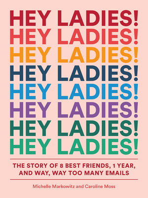 Hey Ladies! - Markowitz, Michelle, and Moss, Caroline