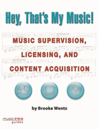 Hey, That's My Music!: Music Supervision, Licensing and Content Acquisition