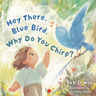 Hey There, Blue Bird, Why Do You Chirp?
