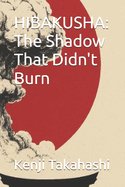 Hibakusha: The Shadow That Didn't Burn