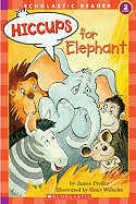 Hiccups for Elephant - Preller, Jimmy, and Preller, James