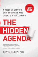 Hidden Agenda: A Proven Way to Win Business & Create a Following