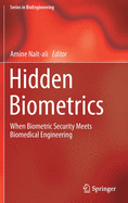 Hidden Biometrics: When Biometric Security Meets Biomedical Engineering
