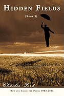 Hidden Fields: Book 2: New and Collected Poems 1982-2006