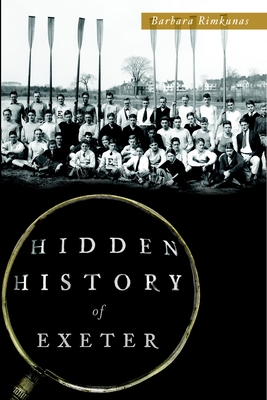 Hidden History of Exeter - Rimkunas, Barbara