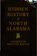 Hidden History of North Alabama