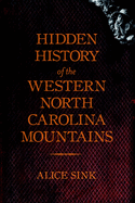 Hidden History of the North Carolina Mountains