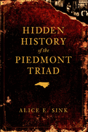 Hidden History of the Piedmont Triad