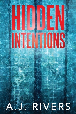 Hidden Intentions - Rivers, A J