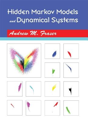 Hidden Markov Models and Dynamical Systems - Fraser, Andrew M