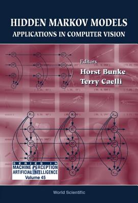 Hidden Markov Models: Applications in Computer Vision - Bunke, Horst (Editor), and Caelli, Terry Michael (Editor)