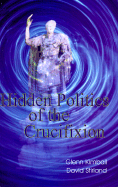Hidden Politics of the Crucifixion