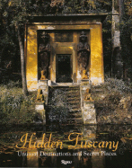 Hidden Tuscany: Unusual Destinations and Secret Places