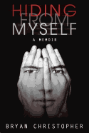 Hiding from Myself: A Memoir