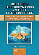 Hierarchic Electrodynamics and Free Electron Lasers: Concepts, Calculations, and Practical Applications