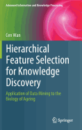 Hierarchical Feature Selection for Knowledge Discovery: Application of Data Mining to the Biology of Ageing