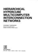 Hierarchical Hypercube Multicomputer Interconnection Networks