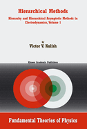 Hierarchical Methods: Hierarchy and Hierarchical Asymptotic Methods in Electrodynamics, Volume 1