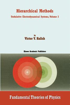 Hierarchical Methods: Undulative Electrodynamical Systems, Volume 2 - Kulish, V