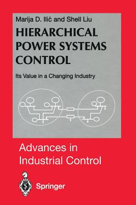 Hierarchical Power Systems Control: Its Value in a Changing Industry - ILIC, Marija, and Liu, Shell